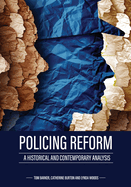 Policing Reform: A Historical and Contemporary Analysis