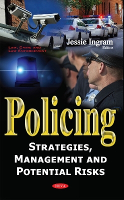 Policing: Strategies, Management & Potential Risks - Ingram, Jessie (Editor)