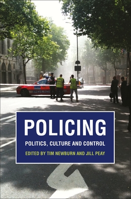 Policing - Newburn, Tim (Editor), and Jill Peay (Editor)