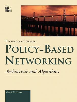 Policy-Based Networking: Architecture and Algorithms - Verma, Dinesh