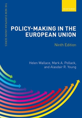 Policy-Making in the European Union - Wallace, Helen (Editor), and A. Pollack, Mark (Editor), and R. Young, Alasdair (Editor)