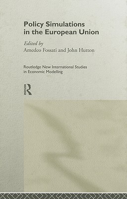 Policy Simulations in the European Union - Fossati, Amedeo (Editor), and Hutton, John (Editor)