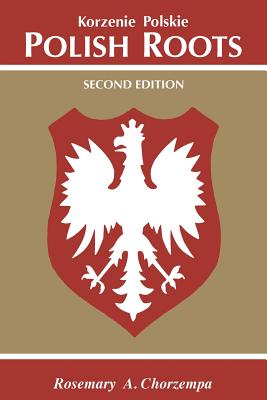 Polish Roots. Second Edition - Chorzempa, Rosemary a