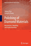 Polishing of Diamond Materials: Mechanisms, Modeling and Implementation