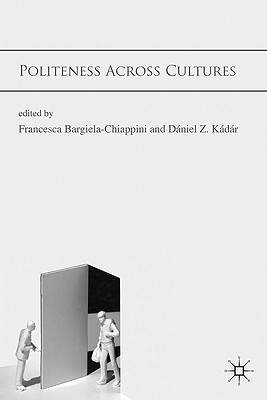Politeness Across Cultures - Bargiela-Chiappini, F. (Editor), and K�d�r, D. (Editor)