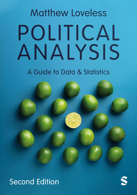 Political Analysis: A Guide to Data and Statistics - Loveless, Matthew