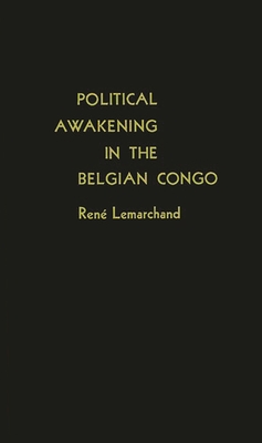 Political Awakening in the Belgian Congo. - Lemarchand, Rene, and Unknown