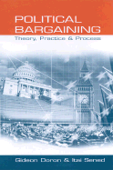 Political Bargaining: Theory, Practice and Process