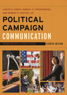 Political Campaign Communication: Principles and Practices