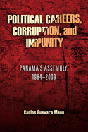 Political Careers, Corruption, and Impunity: Panama's Assembly, 1984-2009