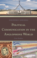 Political Communication in the Anglophone World: Case Studies