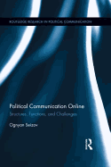 Political Communication Online: Structures, Functions, and Challenges
