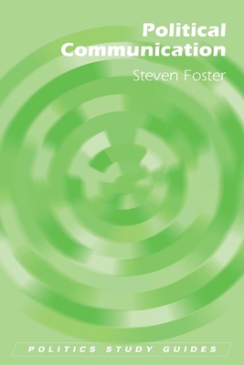 Political Communication - Foster, Steven