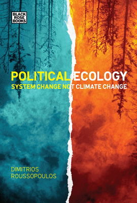 Political Ecology: System Change Not Climate Change - Roussopoulos, Dimitrios