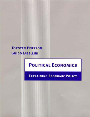 Political Economics: Explaining Economic Policy - Persson, Torsten, and Tabellini, Guido