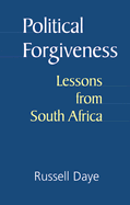 Political Forgiveness: Lessons from South Africa