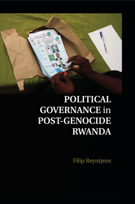 Political Governance in Post-Genocide Rwanda - Reyntjens, Filip