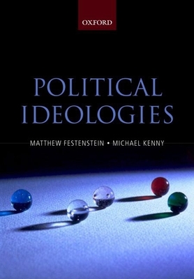 Political Ideologies: A Reader and Guide - Festenstein, Matthew (Editor), and Kenny, Michael (Editor)
