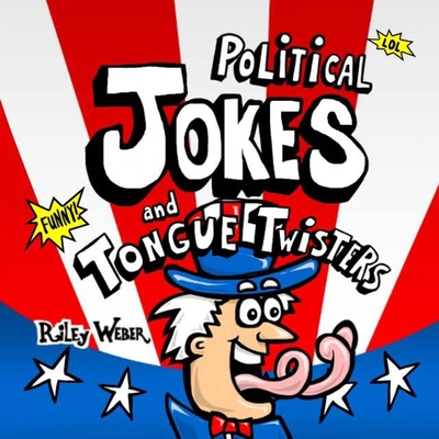 Political Jokes and Tongue Twisters - Weber, Riley