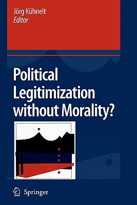 Political Legitimization without Morality? - K�hnelt, J�rg (Editor)