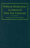 Political Moderation in America's First Two Centuries