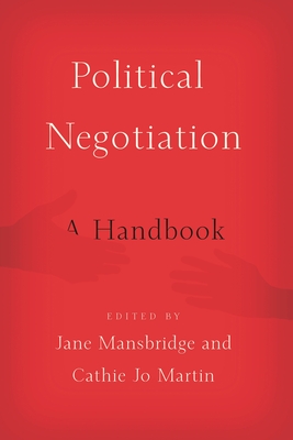 Political Negotiation: A Handbook - Mansbridge, Jane, Professor (Editor), and Martin, Cathie Jo (Editor)