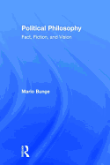 Political Philosophy: Fact, Fiction, and Vision