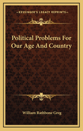 Political Problems for Our Age and Country