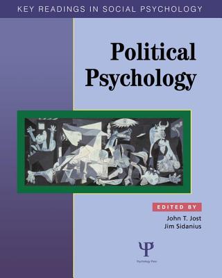 Political Psychology: Key Readings - Jost, John T (Editor), and Sidanius, Jim (Editor)