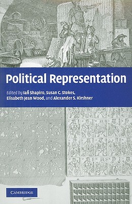 Political Representation - Shapiro, Ian (Editor), and Stokes, Susan C (Editor), and Wood, Elisabeth Jean, Professor (Editor)
