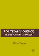 Political Violence: Belief, Behavior, and Legitimation