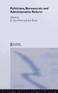 Politicians, Bureaucrats and Administrative Reform