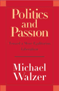 Politics and Passion: Toward a More Egalitarian Liberalism