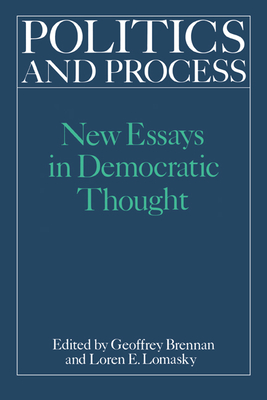Politics and Process - Brennan, Geoffrey, and Brennan, H G, and H G, Brennan