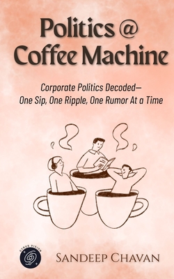 Politics @ Coffee Machine - Chavan, Sandeep