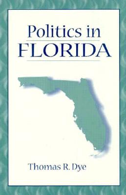 Politics in Florida - Dye, Thomas R.