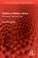Politics in Modern Africa: The Uneven Tribal Dimension