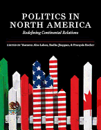 Politics in North America: Redefining Continental Relations