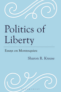 Politics of Liberty: Essays on Montesquieu