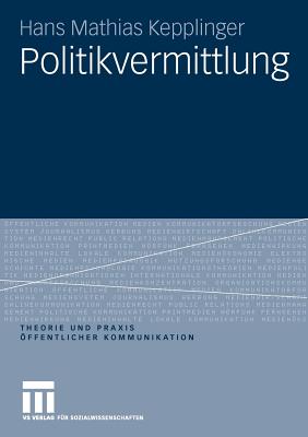Politikvermittlung - Kepplinger, Hans Mathias