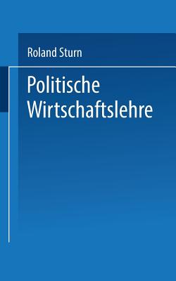 Politische Wirtschaftslehre - Sturm, Roland