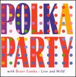 Polka Party with Brave Combo: Live & Wild