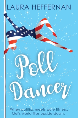 Poll Dancer - Heffernan, Laura