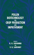 Pollen biotechnology for crop production and improvement