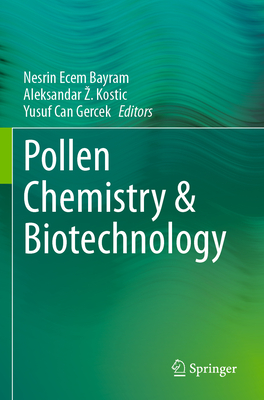 Pollen Chemistry & Biotechnology - Ecem Bayram, Nesrin (Editor), and Z. Kostic, Aleksandar (Editor), and Can Gercek, Yusuf (Editor)