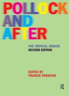 Pollock and After: The Critical Debate - Frascina, Francis, Professor (Editor)