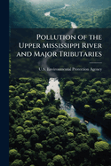 Pollution of the Upper Mississippi River and Major Tributaries
