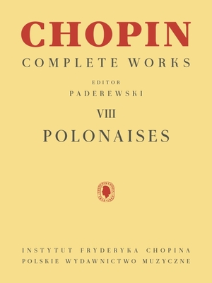 Polonaises: Chopin Complete Works Vol. VIII - Chopin, Frederic (Composer), and Paderewski, Ignacy Jan (Editor)
