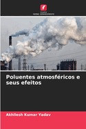Poluentes atmosf?ricos e seus efeitos