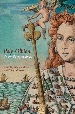 Poly-Olbion: New Perspectives - McRae, Andrew (Contributions by), and Schwyzer, Philip (Contributions by), and Vine, Angus (Contributions by)